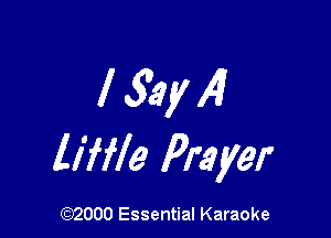 l5ay4

liffle Prayer

(972000 Essential Karaoke