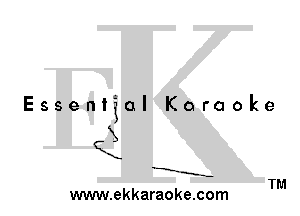 Essential Karaoke

QX

X.

-E-
--..--

TM
www.ekkaraoke.com