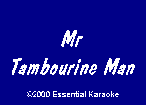 Mr

Tamboarme M317

(972000 Essential Karaoke