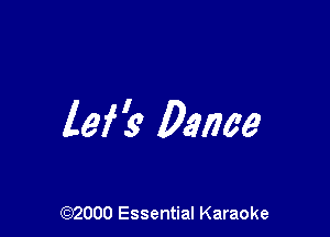 lei? Dance

(972000 Essential Karaoke