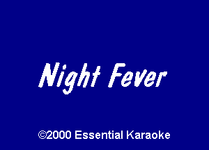 AWN Fever

(972000 Essential Karaoke