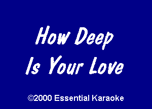 flan! Deep

Is Vow love

(972000 Essential Karaoke
