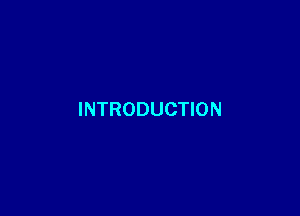 INTRODUCTION