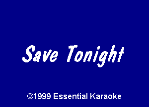 517 ye Tomybf

(91999 Essential Karaoke