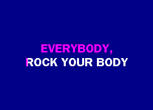ROCK YOUR BODY