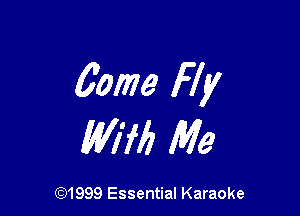 60mg Fly

WM) Me

CQ1999 Essential Karaoke