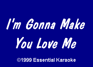 l ?n 6orma Make

V01! love We

CQ1999 Essential Karaoke