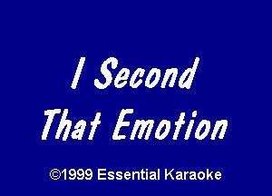 l Second

Mei Emofion

CQ1999 Essential Karaoke