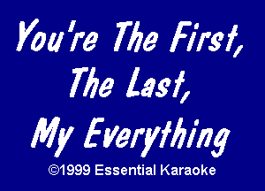 V011??? 769 E'rsf,
715a lasf,

My Everyfbmg

(Q1999 Essential Karaoke