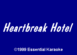 Hearfbreek finial

(91999 Essential Karaoke
