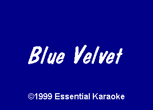 Bide Velyef

(Q1999 Essential Karaoke