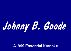 Jofmny B. 60049

(91999 Essential Karaoke