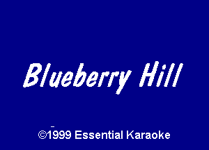 Blueberry Hill

(Q1599 Essential Karaoke
