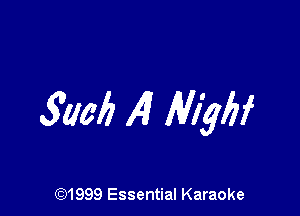 3m 14? WW

(91999 Essential Karaoke