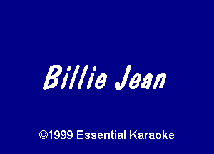 Billie Jean

(Q1999 Essential Karaoke