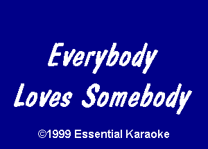 Everybody

lavas 300766on

(91999 Essential Karaoke