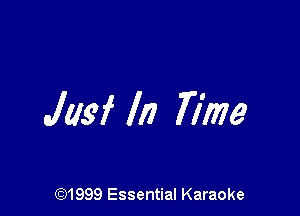 Jasf In Time

(91999 Essential Karaoke