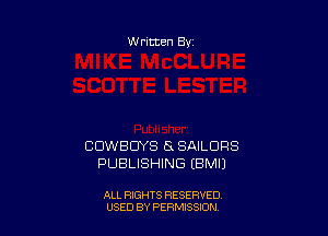 Written By

COWBOYS 8 SAILURS
PUBLISHING EBMIJ

ALL RIGHTS RESERVED
USED BY PERMISSDN