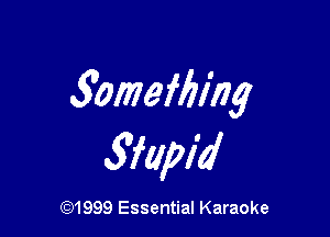 3omefbing

3fapid

(Q1999 Essential Karaoke