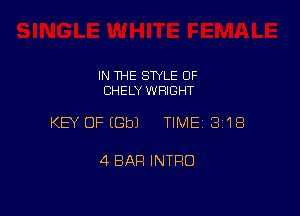 IN THE STYLE 0F
CHELY WRIGHT

KEY OFEGbJ TIME 3118

4 BAR INTRO