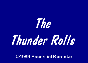 i779

Thander Rolls

(91999 Essential Karaoke