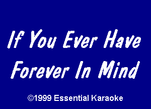 If you Ever Flam

Forever In M1776!

(91999 Essential Karaoke