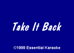 Take If Beck

(91999 Essential Karaoke