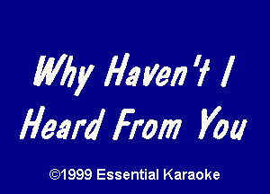 M11! Haven 'f I

Heard From Vow

(91999 Essential Karaoke