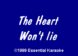7'66 Hesrf

Won 7 lie

(91999 Essential Karaoke