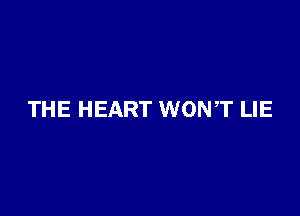 THE HEART WONT LIE