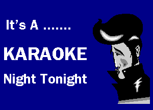 IVs A .......

E7 A
KARAOKE g 3.3

Night Tonight  ' f

d