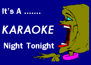 IVs A .......

L

KARAOKE a

Night Tonight