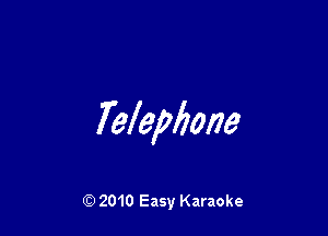 Telepfione

Q) 2010 Easy Karaoke