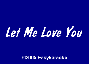 lei We love you

(92005 Easykaraoke