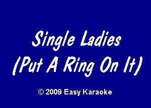 fingfe ladies

(19qu M175 0!? If)

Q) 2009 Easy Karaoke