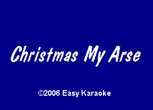 Mrlkfmas' My ,41'39

W006 Easy Karaoke