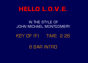 IN THE STYLE OF
JOHN MICHAEL MONTBOMEFN

KEY OF EFJ TIMEI 228

8 BAR INTRO