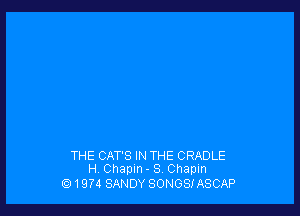THE CAT'S IN THE CRADLE
H Chapin- S Chapm

Q 1974 SANDY SONGS! ASCAP