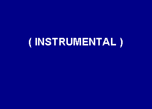 ( INSTRUMENTAL )