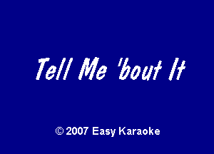 Tell Me '5on If

(Q 2007 Easy Karaoke
