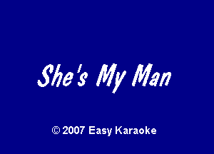 556's My Man

Q) 2007 Easy Karaoke
