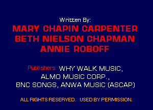 W ritten Byz

WHY WALK MUSIC,
ALMD MUSIC CORP,
BNC SONGS, ANWA MUSIC (ASCAPI

ALL RIGHTS RESERVED. USED BY PERMISSION