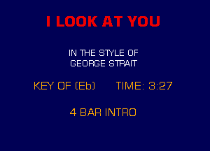 IN THE STYLE 0F
GEORGE STHAIT

KEY OF EEbJ TIME13127

4 BAR INTRO