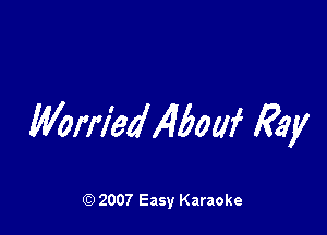 Mamwz4mf Kay

Q) 2007 Easy Karaoke