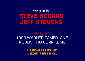 W ritten 83-

1999 WARNER-TAMEFILANE
PUBLISHING CORP (BMIJ

ALL RIGHTS RESERVED
USED BY PERNJSSJON