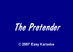 7729 Prefender

Q) 2007 Easy Karaoke