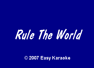 AM? 7779 Worfd

(Q 2007 Easy Karaoke