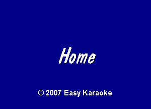 Home

Q) 2007 Easy Karaoke