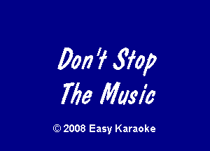 0M7 570,0

Me Music

Q) 2008 Easy Karaoke
