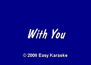 W17!) you

Q) 2008 Easy Karaoke